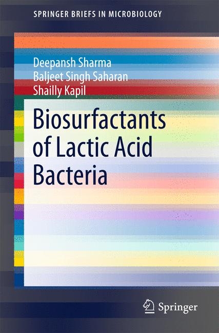 Biosurfactants of Lactic Acid Bacteria - Deepansh Sharma, Baljeet Singh Saharan, Shailly Kapil