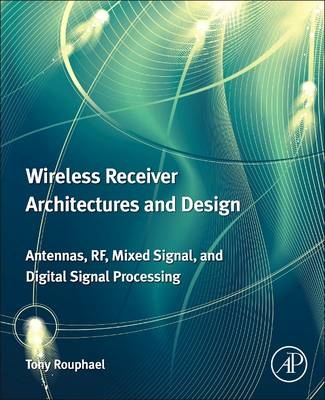 Wireless Receiver Architectures and Design - Tony J. Rouphael