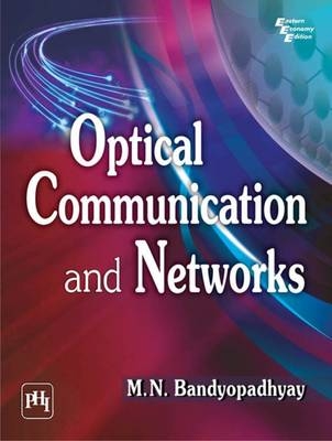 Optical Communication and Networks - M.N. Bandyopadhyay