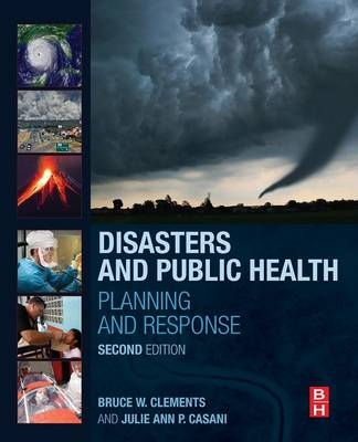 Disasters and Public Health -  Julie Casani,  Bruce W. Clements