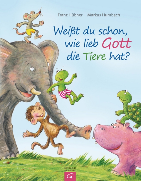 Weißt du schon, wie lieb Gott die Tiere hat? - Franz Hübner