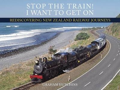 Stop the Train! I Want to Get On - Graham Hutchins