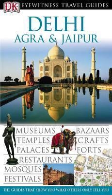 DK Eyewitness Travel Guide: Delhi, Agra & Jaipur - 
