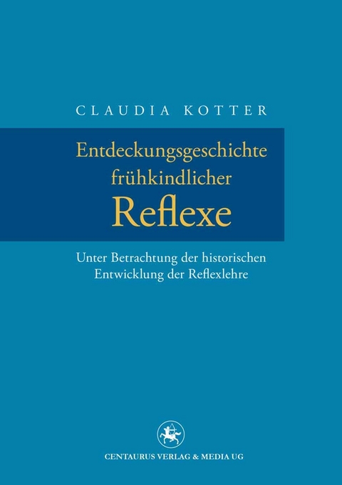 Entdeckungsgeschichte frühkindlicher Reflexe -  Claudia Kotter