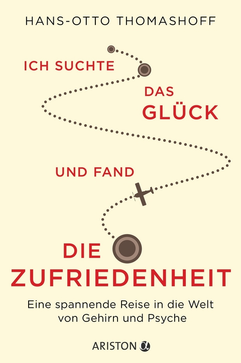 Ich suchte das Glück und fand die Zufriedenheit - Hans-Otto Thomashoff