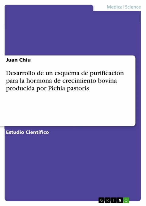 Desarrollo de un esquema de purificación para la hormona de crecimiento bovina producida por Pichia pastoris - Juan Chiu