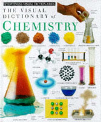 Eyewitness Visual Dictionary:  20 Chemistry - Jack Challoner