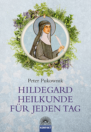 Hildegard-Heilkunde für jeden Tag - Peter Pukownik