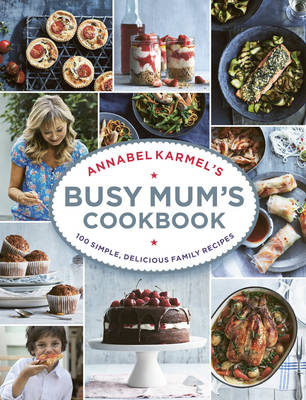 Annabel Karmel s Busy Mum s Cookbook -  Annabel Karmel