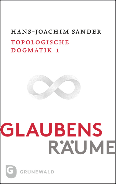Glaubensräume - Topologische Dogmatik Band I/1 - Hans-Joachim Sander