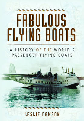 Fabulous Flying Boats -  Leslie Dawson