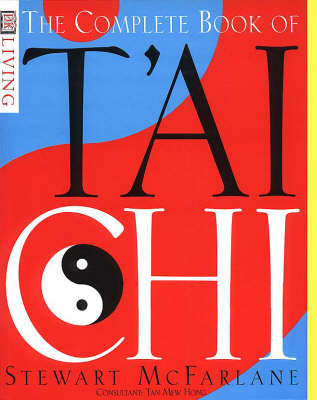 The Complete Book of T'ai Chi - Stewart McFarlane, Tan Hong