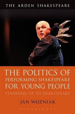 The Politics of Performing Shakespeare for Young People -  Jan Wozniak