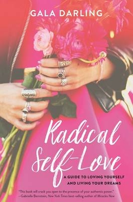 Radical Self-Love -  Gala Darling