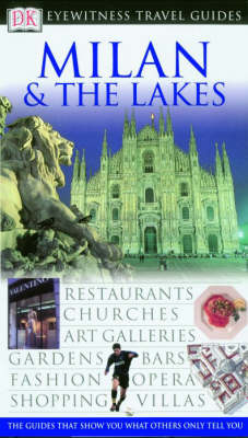 DK Eyewitness Travel Guide: Milan & The Lakes - Monica Torri