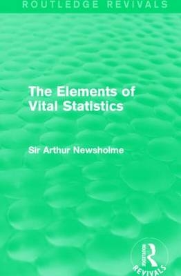 Elements of Vital Statistics (Routledge Revivals) -  Sir Arthur Newsholme