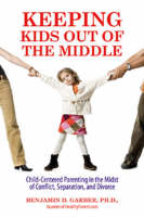 Keeping Kids Out of the Middle - Dr. Benjamin Garber