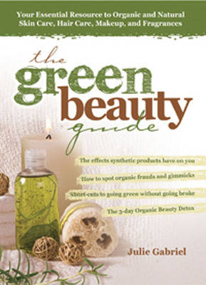 The Green Beauty Guide - Julie Gabriel