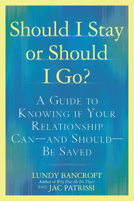 Should I Stay or Should I Go? -  Lundy Bancroft,  JAC Patrissi