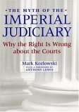 Myth of the Imperial Judiciary -  Mark Kozlowski