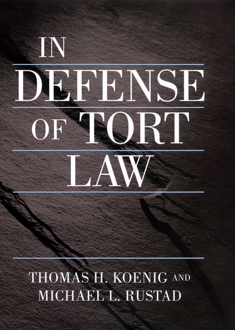 In Defense of Tort Law - Thomas Koenig, Michael Rustad