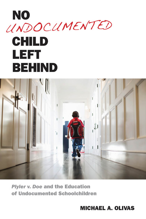 No Undocumented Child Left Behind - Michael  A. Olivas