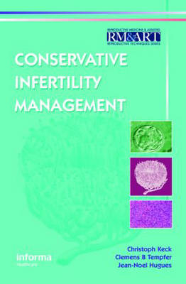Conservative Infertility Management -  Jean Noel Hugues,  Christoph Keck,  Clemens B. Tempfer