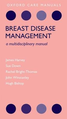 Breast Disease Management -  Hugh Bishop,  Rachel Bright-Thomas,  Sue Down,  James Harvey,  John Winstanley