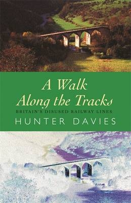 A Walk Along the Tracks - Hunter Davies