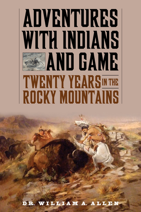Adventures with Indians and Game -  William A Allen