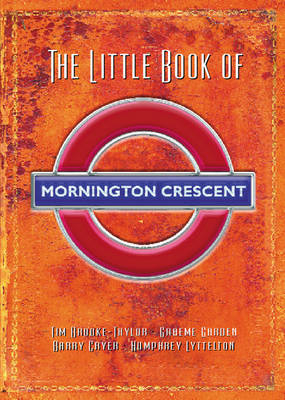 The Little Book Of Mornington Crescent - Tim Brooke-Taylor, Barry Cryer, Graeme Garden