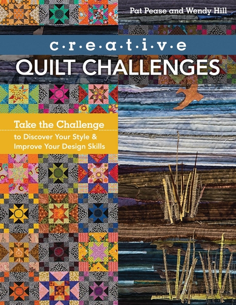 Creative Quilt Challenges -  Wendy Hill,  Pat Pease
