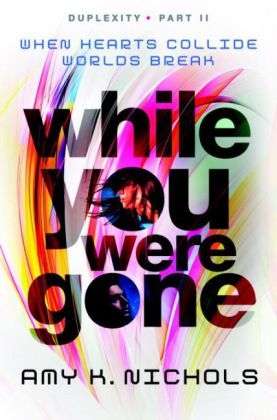 While You Were Gone (Duplexity, Part II) -  Amy K. Nichols
