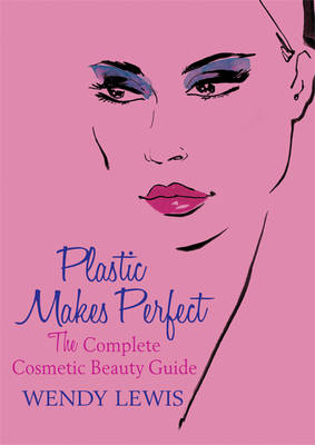 Plastic Makes Perfect - Wendy Lewis