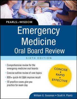 Emergency Medicine Oral Board Review: Pearls of Wisdom, Sixth Edition -  William G. Gossman,  Scott H. Plantz