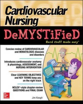 Cardiovascular Nursing Demystified -  Jim Keogh