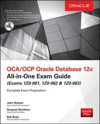 OCA/OCP Oracle Database 12c All-in-One Exam Guide (Exams 1Z0-061, 1Z0-062, & 1Z0-063) -  Bob Bryla,  Roopesh Ramklass,  John Watson