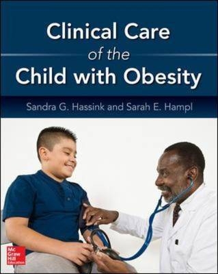 Clinical Care of the Child with Obesity: A Learner's and Teacher's Guide -  Sarah E. Hampl,  Sandra G. Hassink