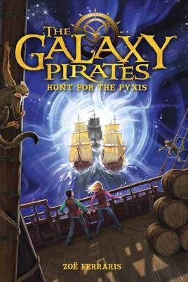 Galaxy Pirates: Hunt for the Pyxis -  Zoe Ferraris