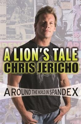 A Lion's Tale - Chris Jericho