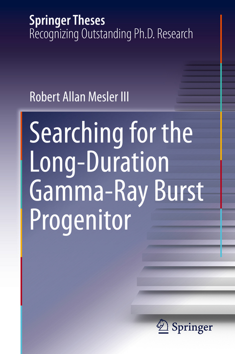 Searching for the Long-Duration Gamma-Ray Burst Progenitor - Robert Allan Mesler III