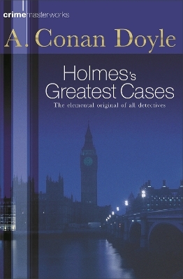 Sherlock Holmes's Greatest Cases - Sir Arthur Conan Doyle