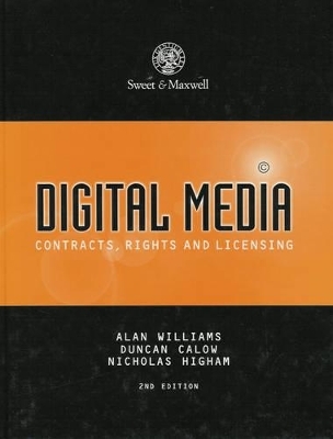 Digital Media: Contracts, Rights and Licensing - Alan Williams, Duncan Calow, Nicholas Higham