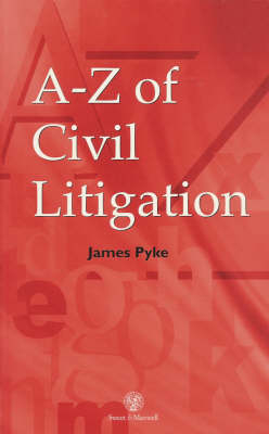 A-Z of Civil Litigation - James Pyke