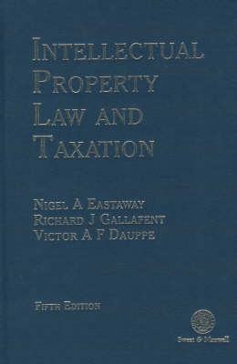 Intellectual Property Law and Taxation - Richard J. Gallafent,  etc., Nigel and Dauppe Eastaway