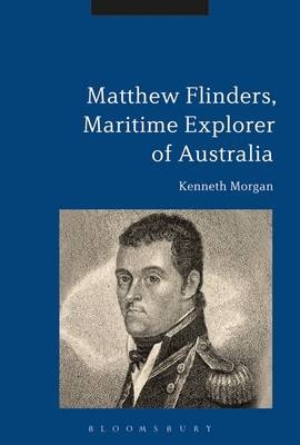 Matthew Flinders, Maritime Explorer of Australia -  Professor Kenneth Morgan