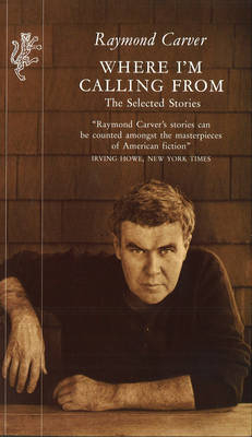 Where I''m Calling From -  Raymond Carver