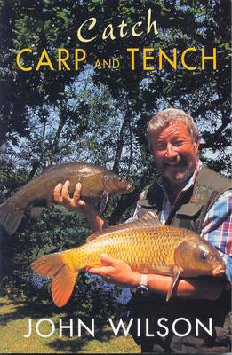 Catch Carp and Tench With John Wilson - John Wilson