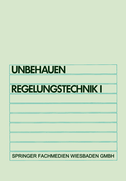 Regelungstechnik I - Heinz Unbehauen