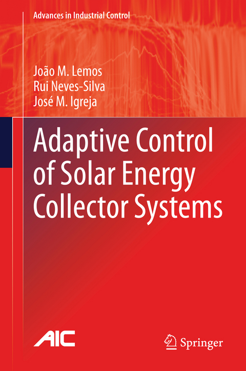 Adaptive Control of Solar Energy Collector Systems - João M. Lemos, Rui Neves-Silva, José M. Igreja